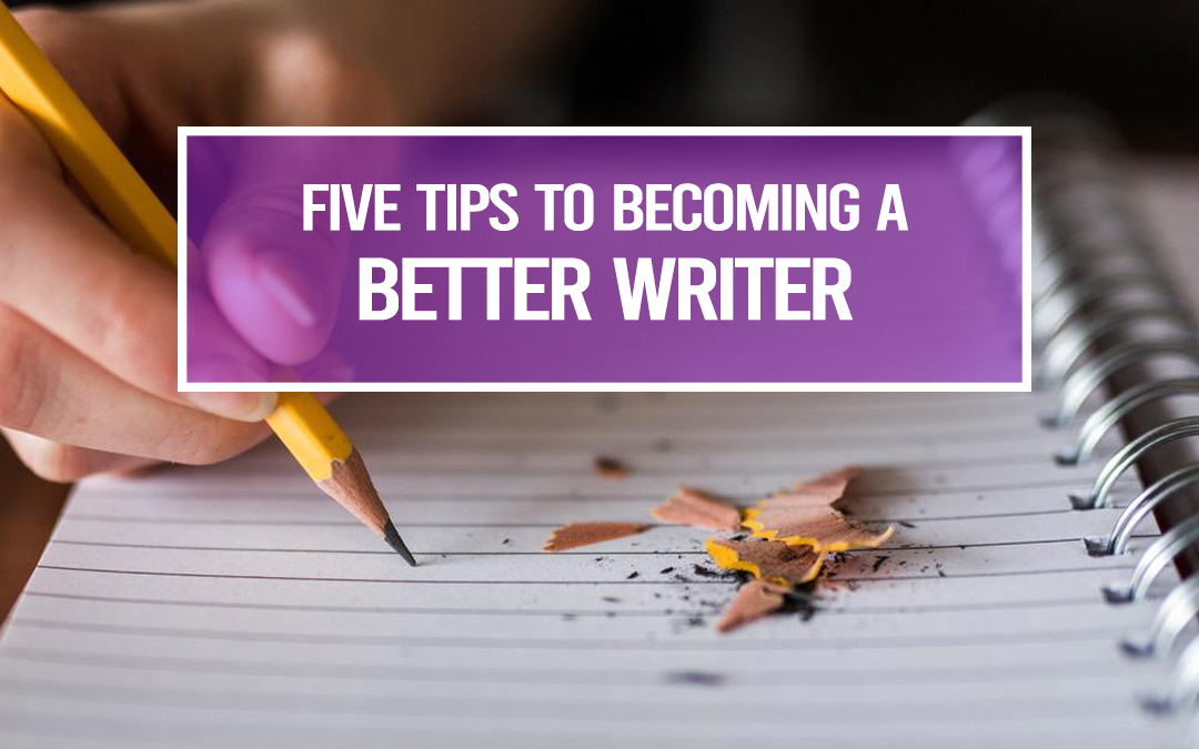 Five Tips to Becoming a Better Writer